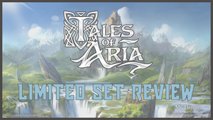 Limited Set Review: Tales of Aria